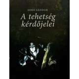 A tehets&eacute;g k&eacute;rdőjelei - Tanulm&aacute;nyok, előad&aacute;sok, interj&uacute;k - H&oacute;di S&aacute;ndor