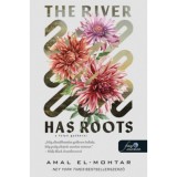The River Has Roots - A foly&oacute; gy&ouml;kerei - Amal El-Mohtar