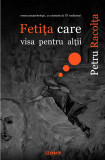 Fetita care visa pentru altii - Petru Racolta, Editura Siono