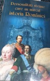 PERSONALITATI STRAINE CARE AU MARCAT ISTORIA ROMANIEI