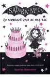 Isadora Moon isi serbeaza ziua de nastere - Harriet Muncaster