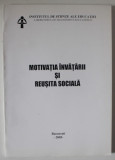 MOTIVATIA INVATARII SI REUSITA SOCIALA , 2005, COPERTA BROSATA