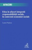 Etica &icirc;n afaceri integrată responsabilității sociale, &icirc;n contextul economiei sociale - Paperback brosat - Laura Poţincu - C.H. Beck