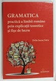 GRAMATICA PRACTICA A LIMBII ROMANE PRIN EXPLICATII TEORETICE SI FISE DE LUCRU de DELIA IOANA SIMA , 2025