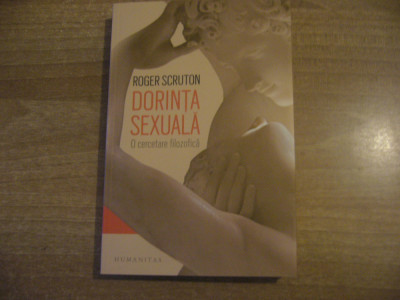 Roger Scruton - Dorinta sexuala. O cercetare filozofica foto