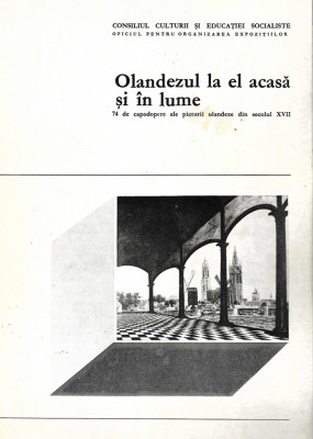 Olandezul la el acasa si in lume - 74 de capodopere ale picturii olandeze, 1972 foto