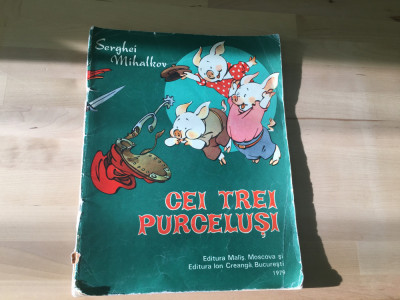 CARTE CU ILUSTRATII: Serghei Mihalkov - Cei trei purcelusi [1979] foto