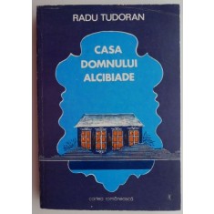 Casa domnului Alcibiade &ndash; Radu Tudoran
