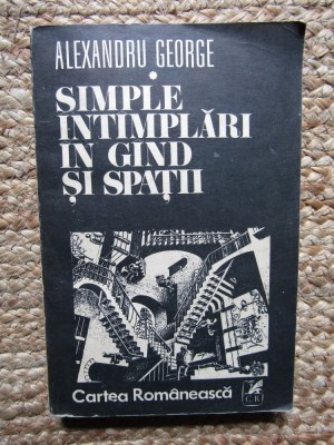 Alexandru George - Simple intamplari in gand si spatii (Editia: 1982) foto