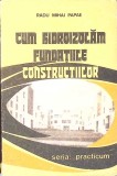 CUM HIDROIZOLAM FUNDATIILE CONSTRUCTIILOR-RADU MIHAI PAPAE-358674