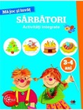 Ma joc si invat. Sarbatori. Activitati Integrate. 3-4 ani/***