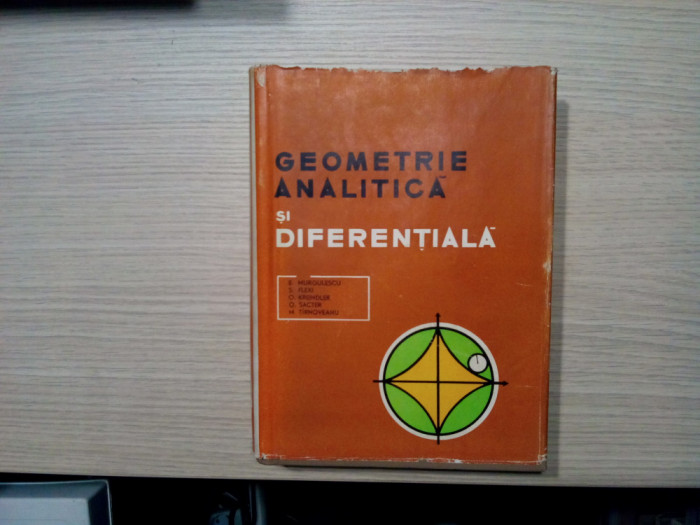 GEOMETRIE ANALITICA SI DIFERENTIALA - E. Murgulescu, O. Sacter -1965, 772 p.