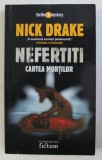 NEFERTITI . CARTEA MORTILOR de NICK DRAKE , 2007
