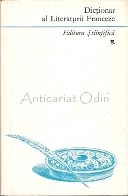 Dictionar Al Literaturii Franceze - Alexandru Dimitriu-Pausesti, Ioan Niculita
