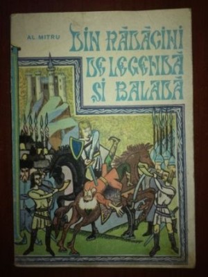 Din radacini de legenda si balada- Al. Mitru foto