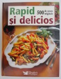 Rapid si delicios. 500 de retete originale