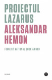 Proiectul Lazarus | Aleksandar Hemon, 2019, Polirom, Black Button Books