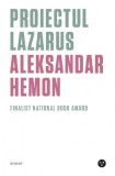Proiectul Lazarus | Aleksandar Hemon