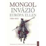 Mongol inv&aacute;zi&oacute; Eur&oacute;pa ellen (1236-1242) - B. Szab&oacute; J&aacute;nos