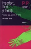 Cumpara ieftin Imperfecti, liberi si fericiti. Practici ale stimei de sine/Christophe Andre