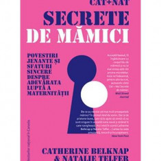 Secrete de mămici - Paperback brosat - Catherine Belknap, Natalie Telfer - Lifestyle