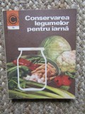 Conservarea Legumelor pentru Iarna - Natalia Tautu-Stanescu - Carte de Bucate