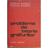 PROBLEME DE TEORIA GRAFURILOR-NICOLAE RADESCU, EUGENIA RADESCU-354870