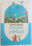 AVENTURILE LUI CEPELICA de GIANNI RODARI , ILUSTRATII de MANUELA SANTINI , 2012 *COTOR INTARIT CU SCOCI