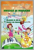 MUZICA SI MISCARE , CLASA A - III -A , CAIET DE LUCRU de ADINA GRIGORE ...MARIA RAICU , CD GRATUIT , 2015
