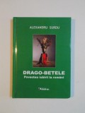 DRAGO - BETELE , POVESTEA IUBIRII LA ROMANI de ALEXANDRU SURDU , 2015