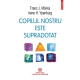 Copilul nostru este supradotat | Franz J. Monks, Irene H. Ypenburg