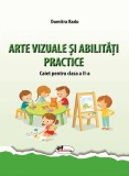 Arte vizuale și abilități practice. Caiet pentru clasa a II-a - Paperback - Dumitra Radu - Aramis, Clasa 2