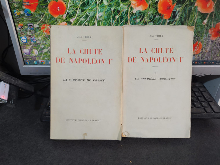 Jean Thiry, La chute de Napoleon I, vol. 1-2, cu 2 hărți, Paris 1938-1939, 198