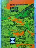 Prin Tara de Gala Galaction - Editura Sport-Turism, 1975, 154 pagini - Carte Geografie