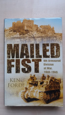 Ken Ford - Mailed Fist. 6th Armoured Division at War (Sutton Publishing, 2005) foto