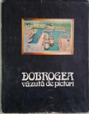Dobrogea vazuta de pictori