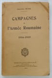 CAMPAGNES DE L 'ARMEE ROUMANIE , 1916 -1919 par COLONEL BUJAC , 1933 , PREZINTA URME DE UZURA