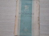 MONTAIGNE - Omul si Opera - Alice Voinescu - 1936, 350 p.