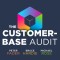 The Customer-Base Audit: The First Step on the Journey to Customer Centricity