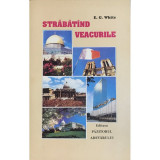 E. G. White - Strabatand veacurile (editia 1994)