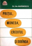 PRETUL, MONEDA, CREDITUL SI DOBANDA-ILIE MARINESCU-351059