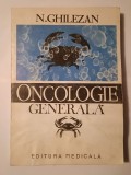 N. Ghilezan - Oncologie generală (1992)