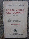 Colectia Oamenii Mari ai Romaniei -B.P.Hasdeu - Ioan-Voda cel Cumplit - Ed.1926