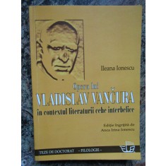 OPERA LUI VLADISLAV VANČURA &Icirc;N CONTEXTUL LITERATURII CEHE INTERBELICE - IONESCU