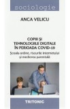 Copiii si tehnologiile digitale in perioada Covid-19 - Anca Velicu