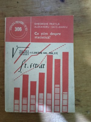 Ce stim despre statistica?-Gheorghe Fratila,Alexandru Isaic Maniu foto