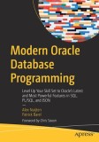 Modern Oracle Database Programming: Level Up Your Skill Set to Oracle&#039;s Latest and Most Powerful Features in Sql, Pl/Sql, and Json