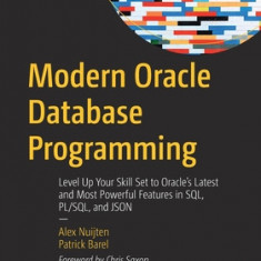 Modern Oracle Database Programming: Level Up Your Skill Set to Oracle's Latest and Most Powerful Features in Sql, Pl/Sql, and Json