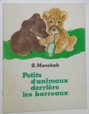 PETITS D 'ANIMAUX DERRIERE LES BARREAUX par S. MARCHAK , illustrations de E. TCHAROUCHINE , 1975