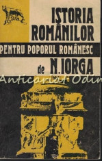 Istoria Romanilor Pentru Poporul Romanesc - N. Iorga foto